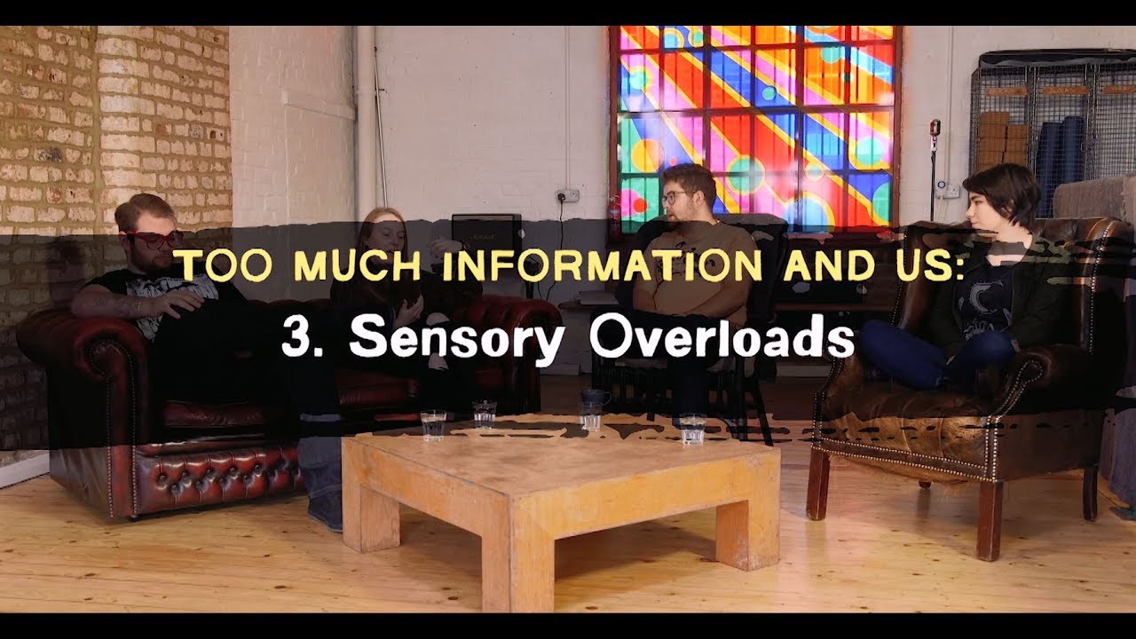 Too Much Information and Us | Sensory Overloads